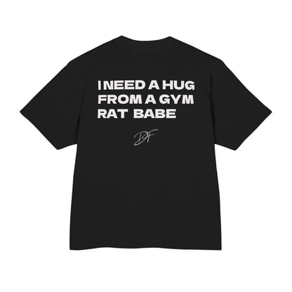 DF Gym Rat Tee "I Need a Hug from a Gym Rat Babe" (oversize)