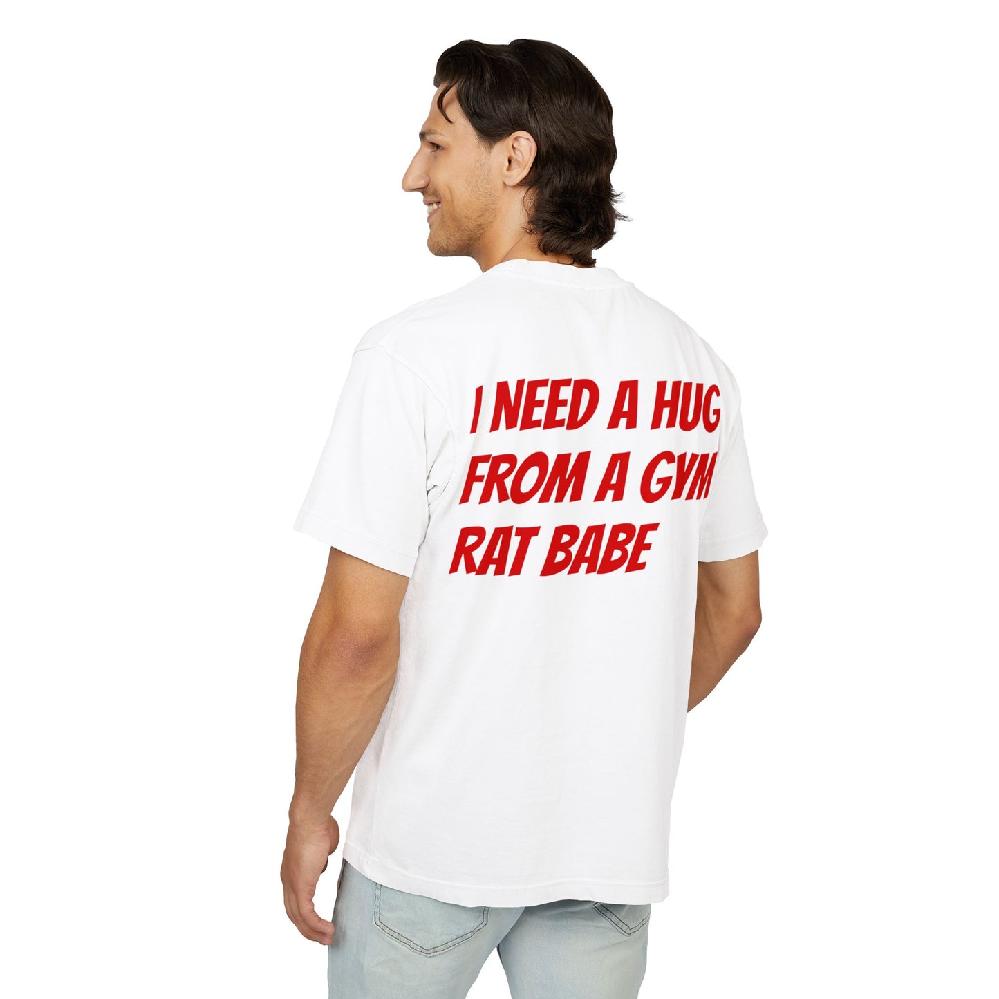 DF Gym Rat Tee "I Need a Hug from a Gym Rat Babe" (oversize)