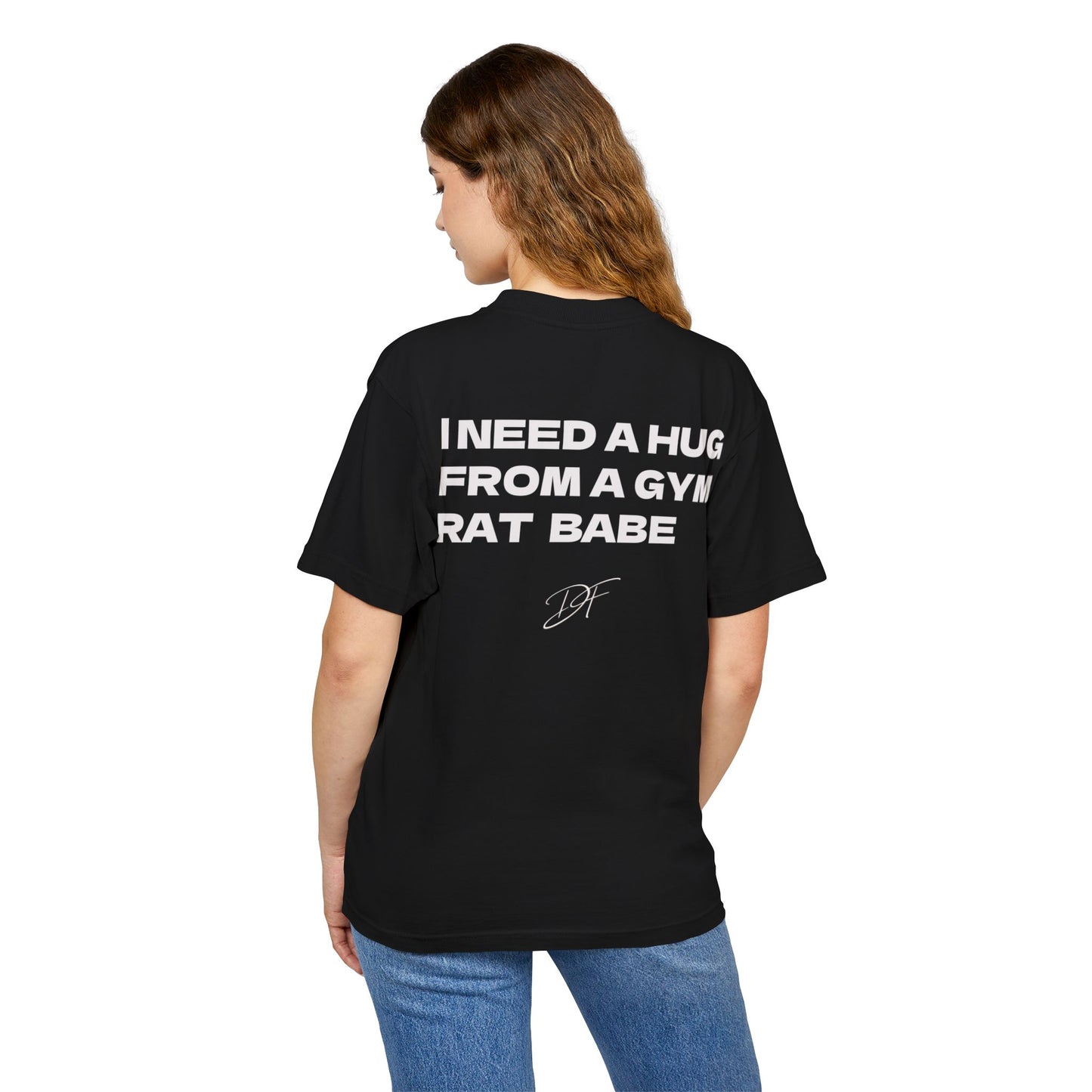 DF Gym Rat Tee "I Need a Hug from a Gym Rat Babe" (oversize)