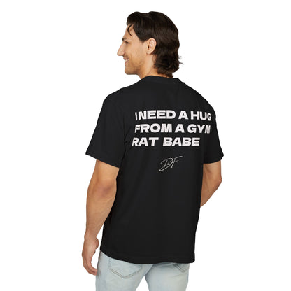 DF Gym Rat Tee "I Need a Hug from a Gym Rat Babe" (oversize)